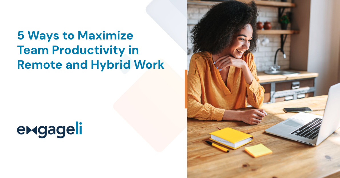 5 Ways To Maximize Team Productivity In Remote And Hybrid Work 5 Ways To Maximize Team Productivity In Remote And Hybrid Work